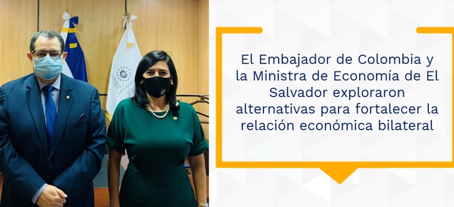 El Embajador de Colombia y la Ministra de Economía de El Salvador exploraron alternativas para fortalecer la relación económica bilateral